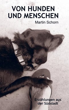 VON HUNDEN UND MENSCHEN - Martin Schorn