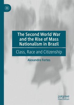 The Second World War and the Rise of Mass Nationalism in Brazil (eBook, PDF) - Fortes, Alexandre