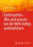 Farbensehen - Wie und warum wir die Welt farbig wahrnehmen (eBook, PDF)