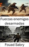 Fuerzas enemigas desarmadas (eBook, ePUB)