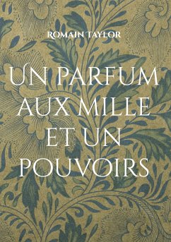Un parfum aux mille et un pouvoirs (eBook, ePUB) - Taylor, Romain
