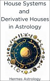 House Systems and Derivative Houses in Astrology (eBook, ePUB)