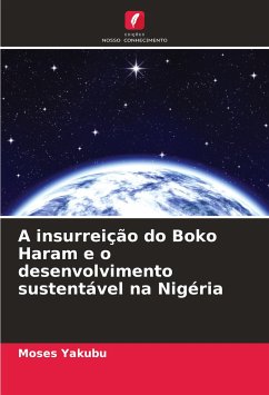 A insurreição do Boko Haram e o desenvolvimento sustentável na Nigéria - Yakubu, Moses