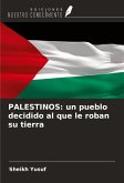 PALESTINOS: un pueblo decidido al que le roban su tierra