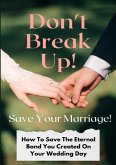 Don't Break Up! Save Your Marriage!