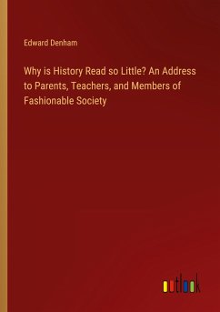 Why is History Read so Little? An Address to Parents, Teachers, and Members of Fashionable Society