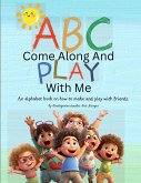 ABC Come Along And Play With Me