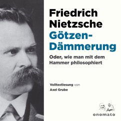 Götzendämmerung oder wie man mit dem Hammer philosophiert (MP3-Download) - Nietzsche, Friedrich