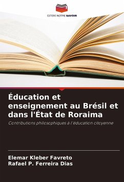 Éducation et enseignement au Brésil et dans l'État de Roraima - Favreto, Elemar Kleber;Ferreira Dias, Rafael P.