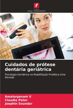 Cuidados de prótese dentária geriátrica - V, Amalorpavam;Peter, Claudia;SOUNDAR, Joephin