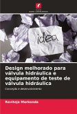 Design melhorado para válvula hidráulica e equipamento de teste de válvula hidráulica