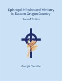 Episcopal Mission and Ministry in Eastern Oregon Country 2nd Edition