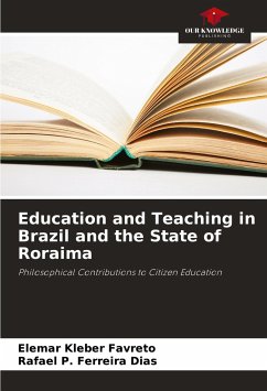 Education and Teaching in Brazil and the State of Roraima - Favreto, Elemar Kleber;Ferreira Dias, Rafael P.