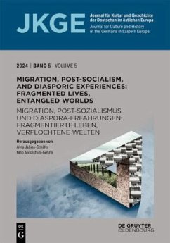 Cover Migration, Post-Socialism, and Diasporic Experiences. Fragmented Lives, Entangled Worlds / Migration, Postsozialismus und Diaspora-Erfahrungen. Fragmentierte Leben, verflochtene Welten
