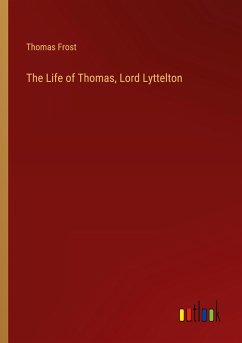 The Life of Thomas, Lord Lyttelton - Frost, Thomas