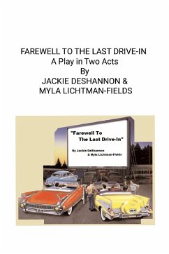 FAREWELL TO THE LAST DRIVE-IN (A Play in Two Acts) - Deshannon, Jackie; Lichtman-Fields, Myla