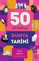 50 Kitapla Dünya Tarihi - Smith, Daniel