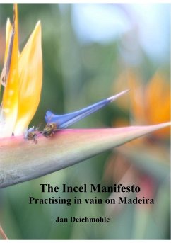 The Incel Manifesto - Deichmohle, Jan