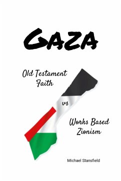 Gaza Old Testament Faith vs Works Based Zionism - Stansfield, Michael