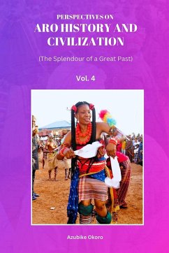 Perspectives On Aro History and Civilization - Okoro, Azubike