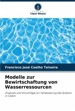 Modelle zur Bewirtschaftung von Wasserressourcen - Coelho Teixeira, Francisco José