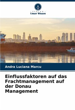 Einflussfaktoren auf das Frachtmanagement auf der Donau Management - Marcu, Andra Luciana