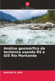 Análise geomórfica da tectónica usando RS e GIS Rio Markanda