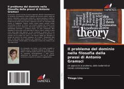 Il problema del dominio nella filosofia della prassi di Antonio Gramsci - Lira, Thiago