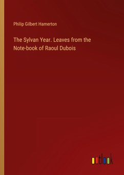 The Sylvan Year. Leaves from the Note-book of Raoul Dubois