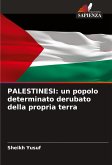 PALESTINESI: un popolo determinato derubato della propria terra