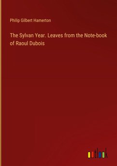 The Sylvan Year. Leaves from the Note-book of Raoul Dubois