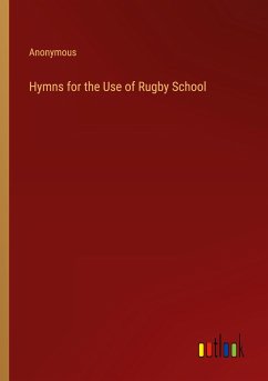 Hymns for the Use of Rugby School - Anonymous