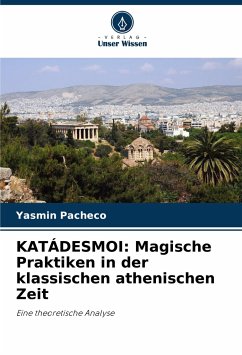 KATÁDESMOI: Magische Praktiken in der klassischen athenischen Zeit - Pacheco, Yasmin