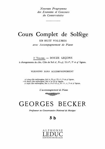BECKER COURS COMPLET DE SOLFEGE 5B VOL5:12 LEC A CHGT DE CLES/5B:2 CLES MEL SANS ACCP BECKER COURS COMPLET DE SOLFEGE 5B VOL5:12 LEC A CHGT DE CLES/5B:2 CLES MEL SANS ACCP