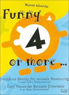 Funny 4 or more 7 einfache Stücke für variable Besetzung (4 oder mehr Instrumente)