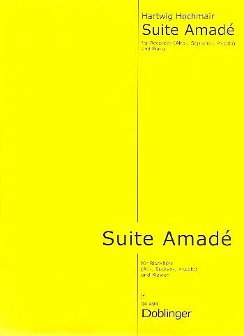 Suite Amadé für Blockflöte und Klavier (abwechselnd Piccolo, Alt, Sopran) Suite Amadé für Blockflöte und Klavier (abwechselnd Piccolo, Alt, Sopran)