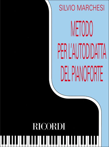 S. Marchesi Metodo Per L Autodidatta Del Pianoforte Method for Keyboard and Piano S. Marchesi Metodo Per L Autodidatta Del Pianoforte Method for Keyboard and Piano