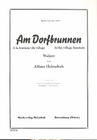 Am Dorfbrunnen Walzer für Akkordeon (mit 2. Stimme) Am Dorfbrunnen Walzer für Akkordeon (mit 2. Stimme)
