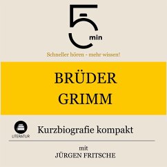 Brüder Grimm: Kurzbiografie kompakt (MP3-Download) - 5 Minuten; 5 Minuten Biografien; Fritsche, Jürgen