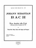 NUN DANKET ALLE GOTT: FOR 3-PART BRASS CHOIR WITH ORGAN AND TIMPANI SCORE AND PARTS