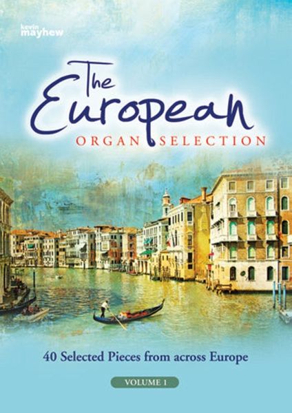 The European Organ Selection - Volume 1 The European Organ Selection - Volume 1