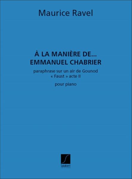 A la maničre de Emmanuel Chabrier Paraphrase sur un air de Gounod pour piano A la maničre de Emmanuel Chabrier Paraphrase sur un air de Gounod pour piano