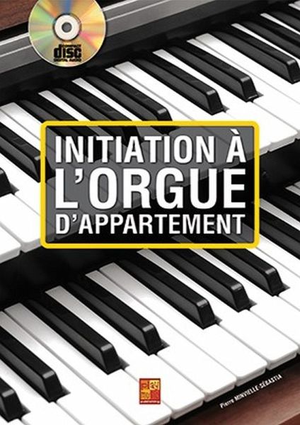 Pierre Minvielle-Sébastia, Initiation ŕ l'orgue d'appartement Orgel Buch + CD