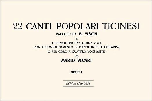 22 Canti popolari ticinesi vol.1 per 1-4 voci (coro miste) con strumenti partitura 22 Canti popolari ticinesi vol.1 per 1-4 voci (coro miste) con strumenti partitura