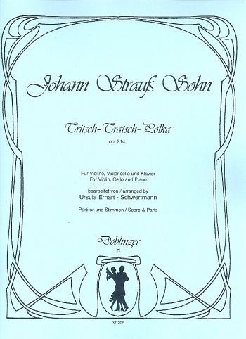 Tritsch-Tratsch-Polka op.214 für Violine, Violoncello und Klavier Tritsch-Tratsch-Polka op.214 für Violine, Violoncello und Klavier