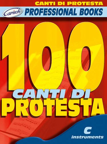 100 Canti di Protesta: for c instruments melody line and chord symbols (with text) 100 Canti di Protesta: for c instruments melody line and chord symbols (with text)