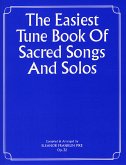 The Easiest Tune Book Of Sacred Songs And Solos Voice, Piano Accompaniment Mixed Songbook The Easiest Tune Book Of Sacred Songs And Solos Voice, Piano Accompaniment Mixed Songbook