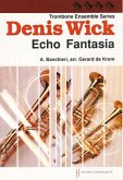 ECHO FANTASIA FUER 4 POSAUNEN WICK, DENNIS, ED. KROM DE, GERARD, ED.