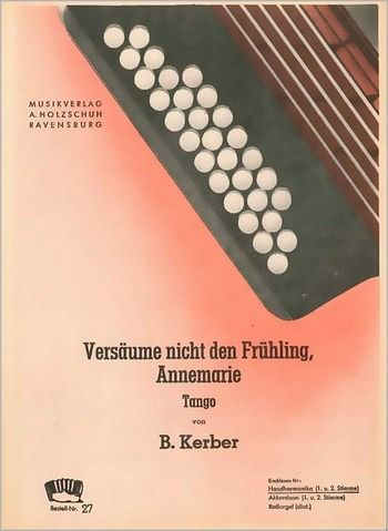 Kerber, B. Versaeume Nicht Den Fruehling A Diatonische Handharmonika Kerber, B. Versaeume Nicht Den Fruehling A Diatonische Handharmonika