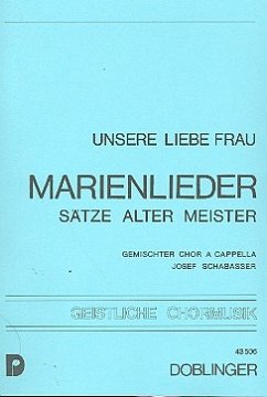 Cover Chorsätze alter Meister - Unsere liebe Frau (Marienlieder) für gem Chor a cappella Partitur
